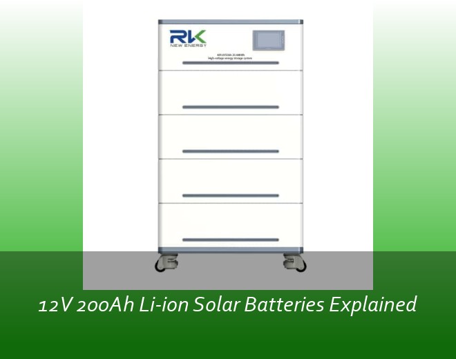12V 200Ah Li-ion Solar Batteries Explained